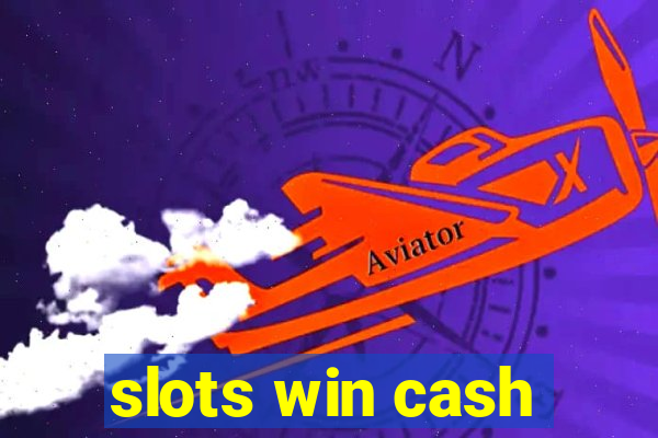 slots win cash